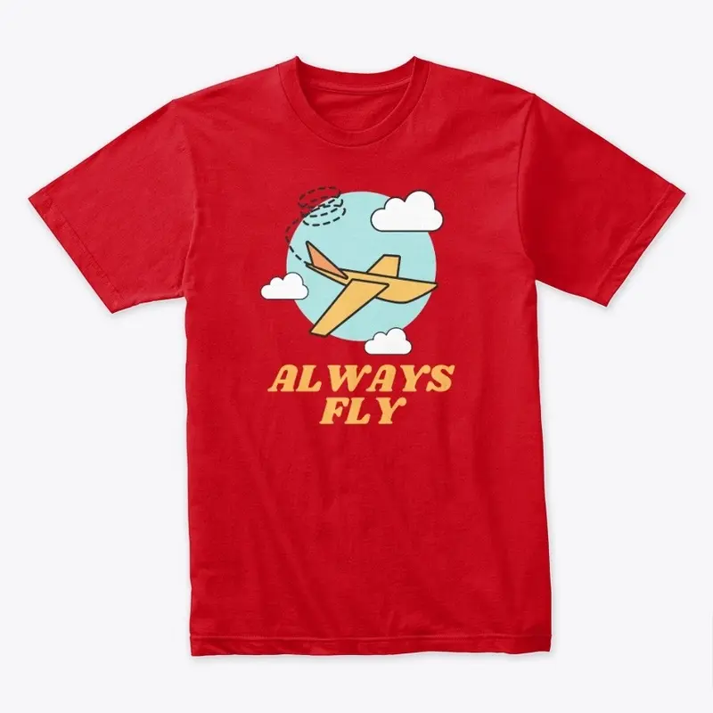 ALWAYS FLY T-SHIRT