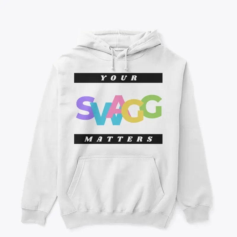 YOUR SWAGG MATTERS HOODIE