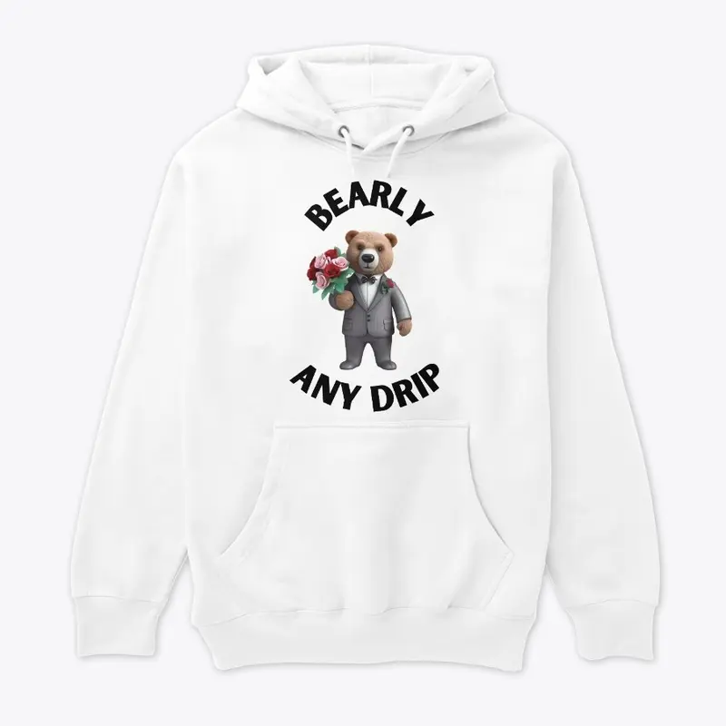 Bearly Any Drip Hoodies