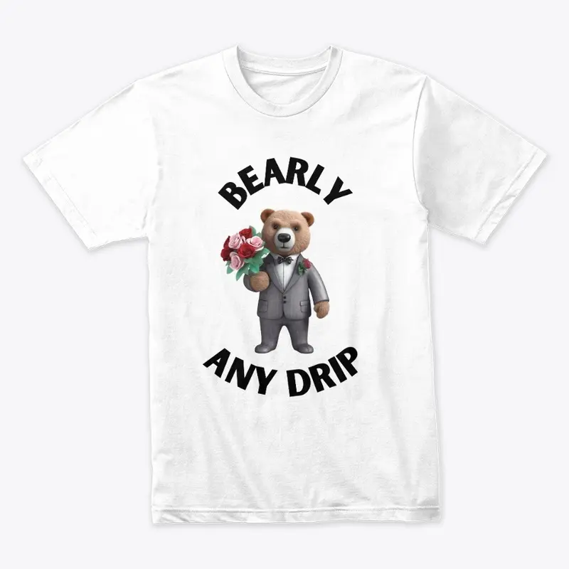 Bearly Any Drip T-Shirt