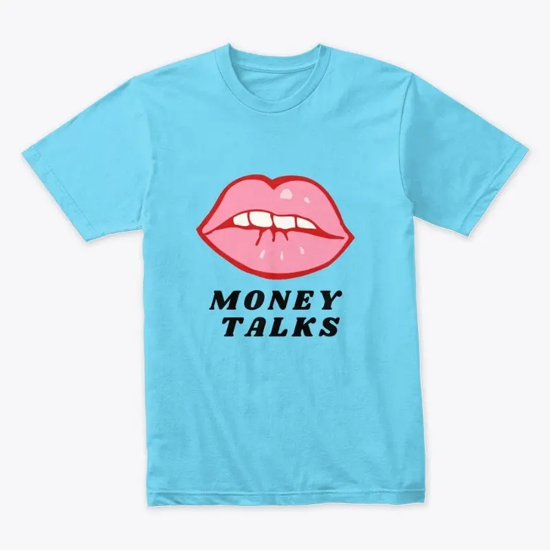 MONEY TALKS T-SHIRT