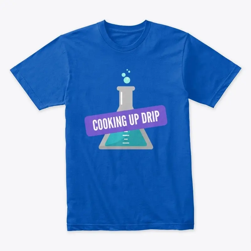 COOKING UP DRIP T-SHIRT